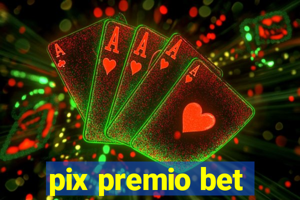 pix premio bet